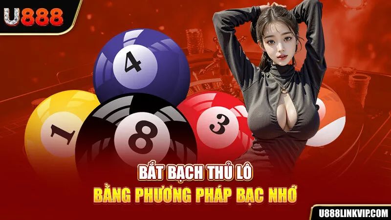 Bắt bạch thủ lô bằng phương pháp bạc nhớ