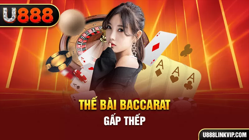 Thế bài Baccarat gấp thếp