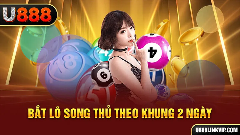 Bắt lô song thủ theo khung 2 ngày