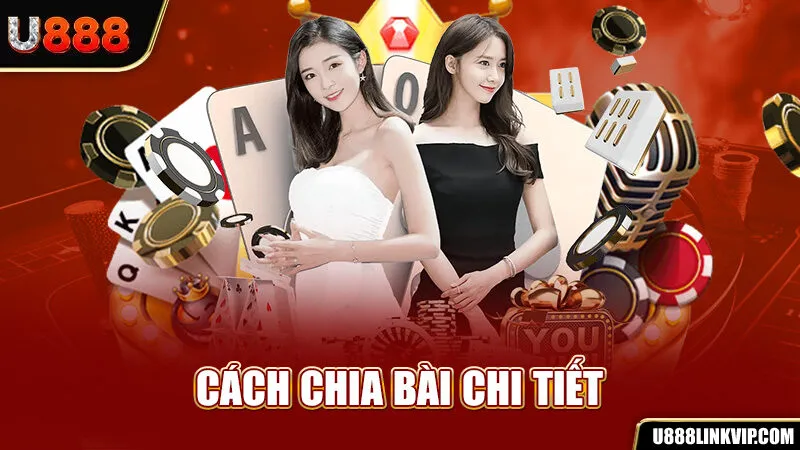 Cách chia bài chi tiết