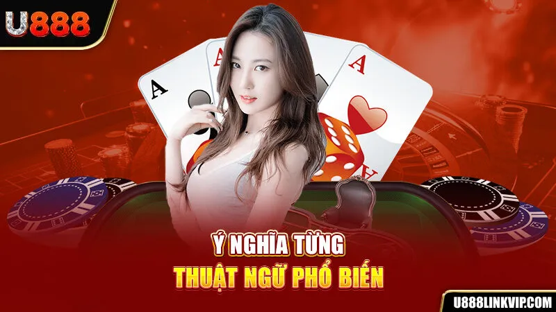 Ý nghĩa từng thuật ngữ phổ biến