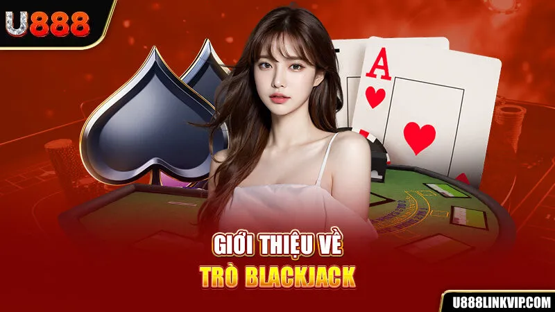 Game Blackjack - Thông Tin Quan Trọng Cho Hội Viên Mới