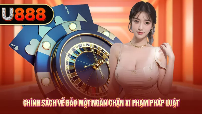 Chính sách về bảo mật ngăn chặn vi phạm pháp luật