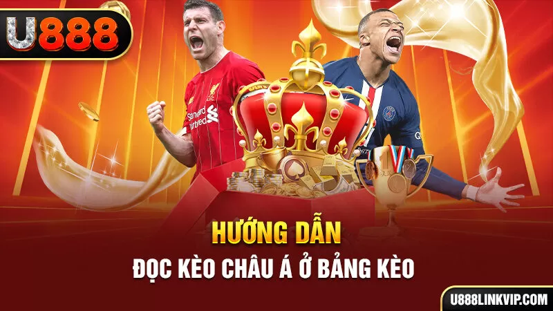 Hướng dẫn đọc kèo châu Á ở bảng kèo