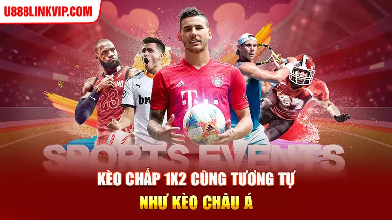 Kèo chấp 1x2 cũng tương tự như kèo châu Á