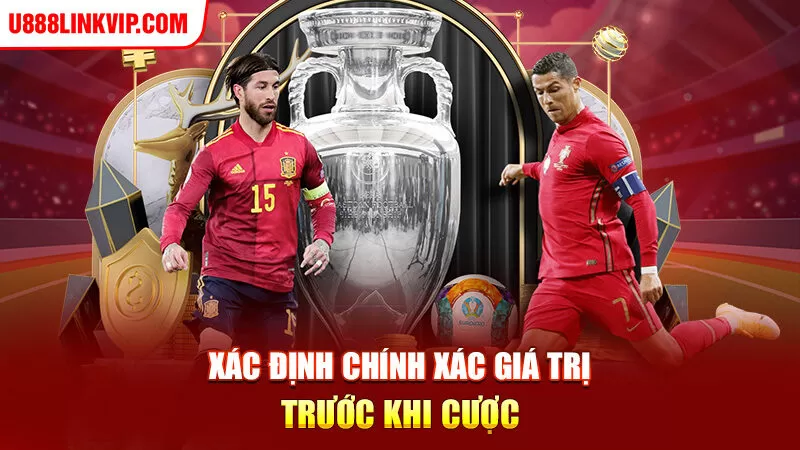 Xác định chính xác giá trị trước khi cược