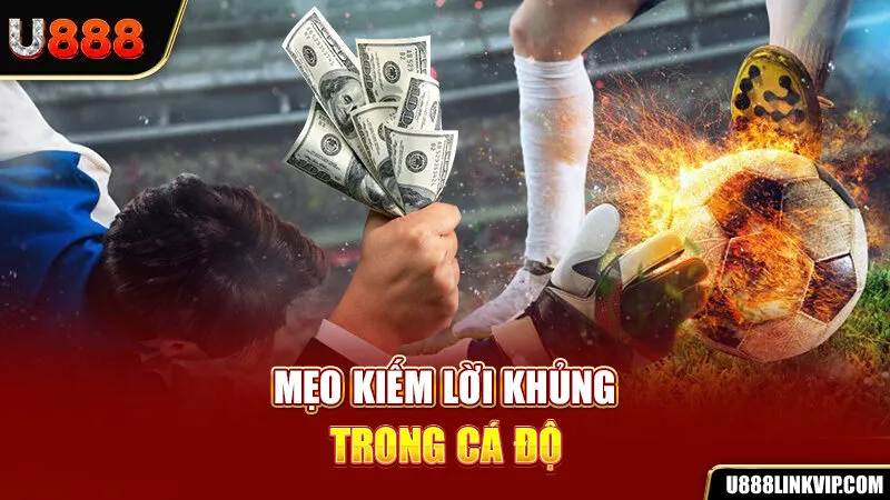 Mẹo kiếm lời khủng trong cá độ