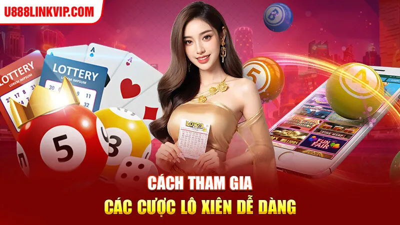 Cách tham gia các cược lô xiên dễ dàng