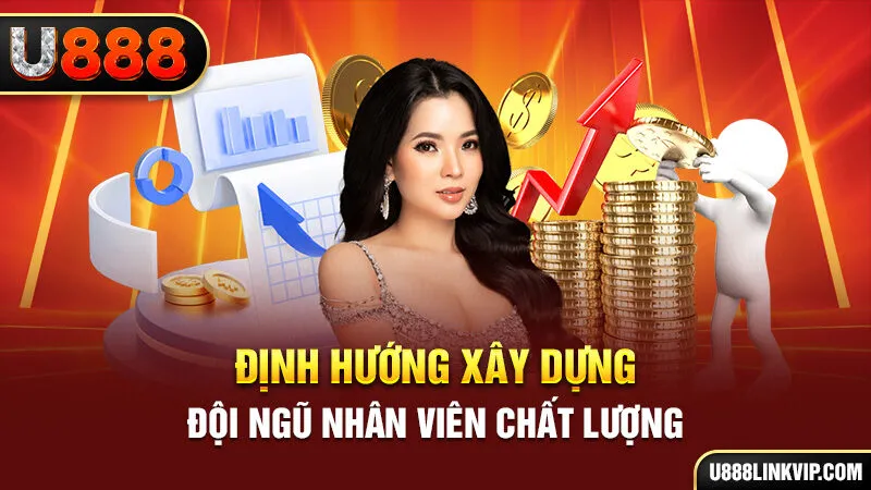 Định hướng xây dựng đội ngũ nhân viên chất lượng