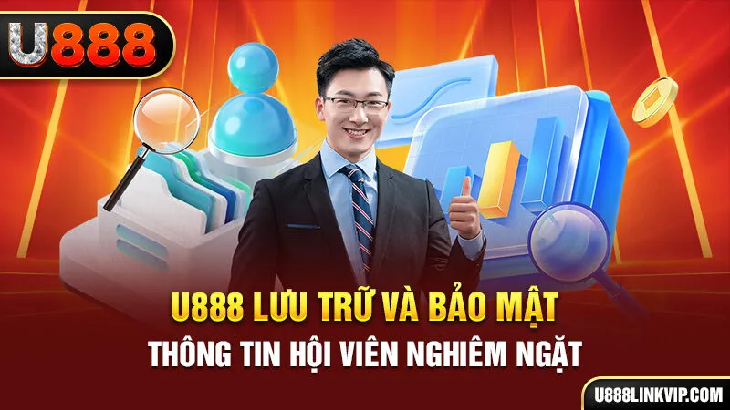 U888 lưu trữ và bảo mật thông tin hội viên nghiêm ngặt