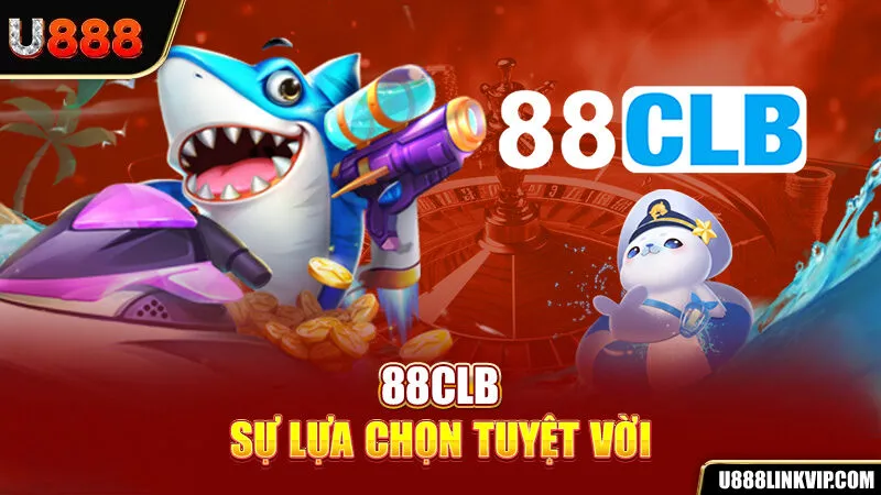 88CLB - Sự lựa chọn tuyệt vời