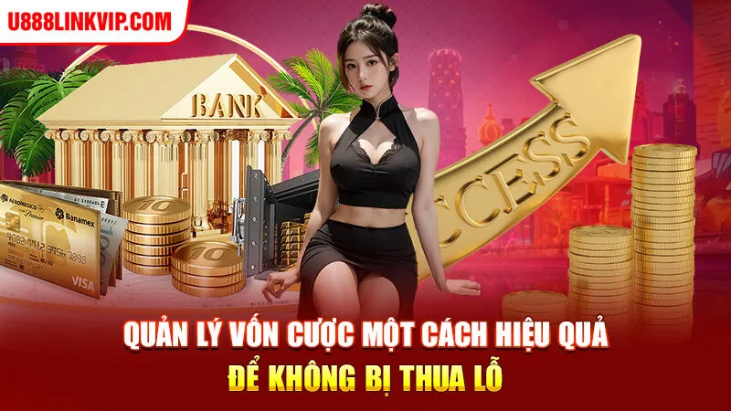 Quản lý vốn cược một cách hiệu quả để không bị thua lỗ