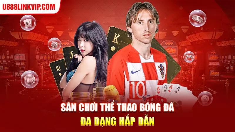 Sân chơi thể thao bóng đá đa dạng hấp dẫn