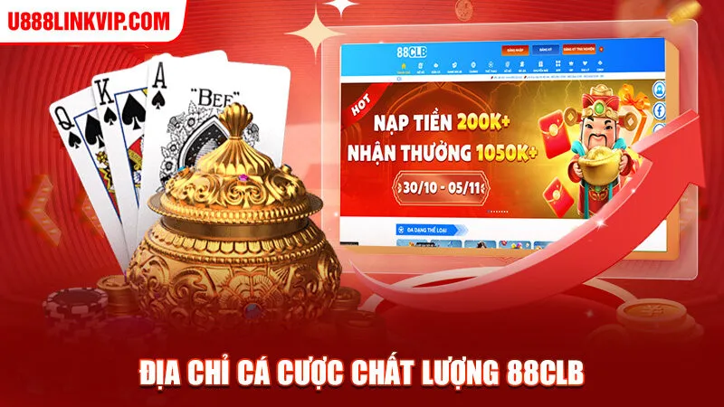 Địa chỉ cá cược chất lượng 88CLB