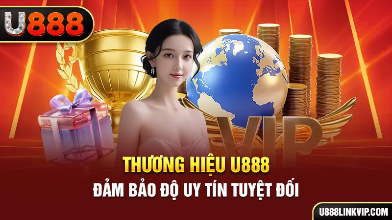 U888 - Giới Thiệu Trang Chủ Nhà Cái U888linkvip.com Đăng Ký Thưởng Miễn Phí 288K