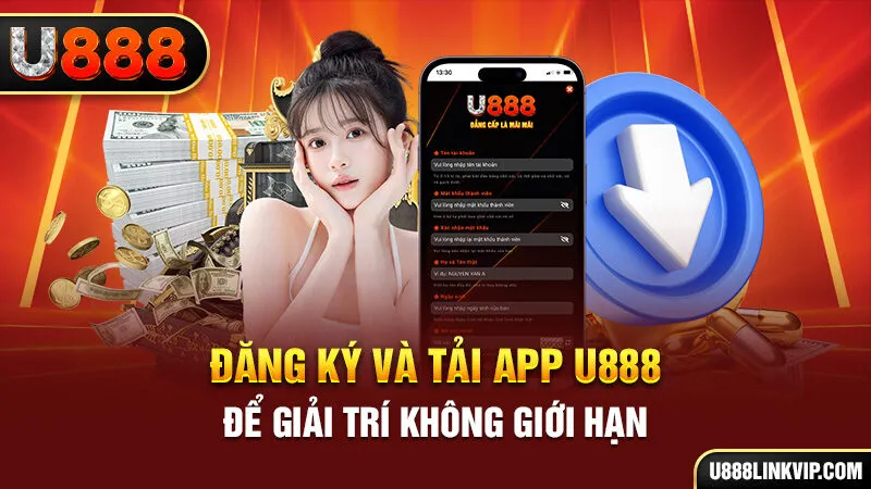 Đăng ký và tải app U888 để giải trí không giới hạn