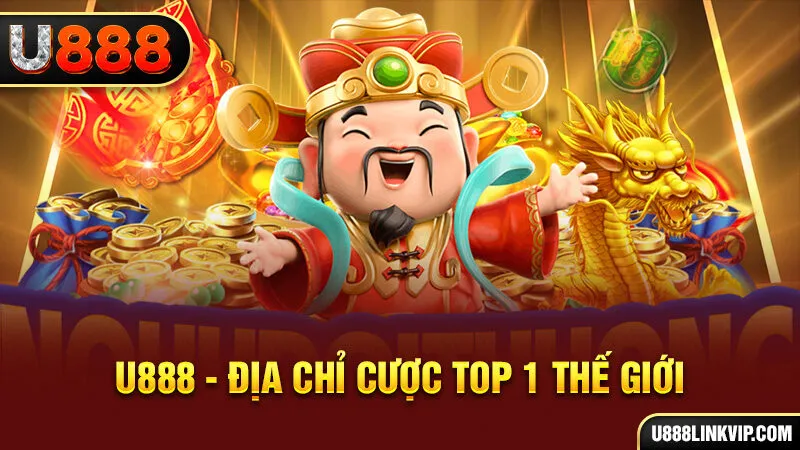 U888 - Địa chỉ cược top 1 thế giới